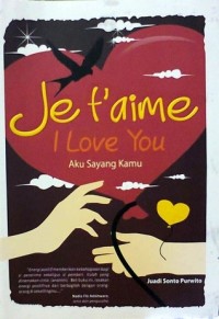 JE T'AIME I LOVE YOU : AKU SAYANG KAMU