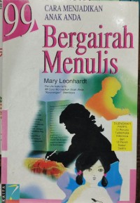 99 Cara Menjadikan Anak Anda Bergairah Menulis