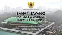 Bahan Tayang Materi Sosialisasi Empat Pilar MPR RI*