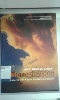 Edisi Khusus Erupsi Merapi 2006: Laporan Dan Kajian Vulkanisme Merapi
