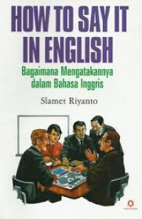 How To Say It In English: Bagaimana Mengatakannya dalam Bahasa Inggris