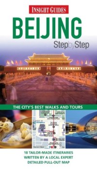 Insight Guides Beijing Step By Step: Rute dan Tur Terbaik di Beijing