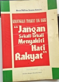 *Kemanunggalan TNI-Rakyat yang Hakiki:Jangan Sekali-sekali Menyakiti Hati Rakyat