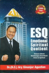 Rahasia Sukses Membangun Kecerdasan Emosi & Spritual ESQ (Emotional Spiritual Quotient)