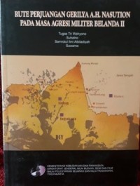 Rute Perjuangan Gerilya A.H Nasution Pada Masa Agresi Militer Belanda II