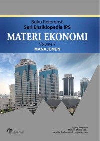 Buku referensi : Seri Ensiklopedia IPS Materi Ekonomi Volume 7 Manajemen