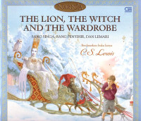 The Lion, The Witch and The Wardrobe : Sang Singa, Sang Penyihir, dan Lemari