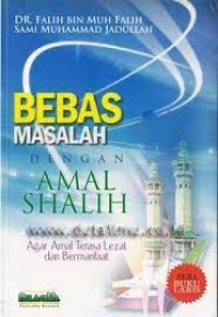 Bebas Masalah dengan Amal Shalih