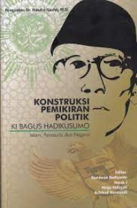 Konstruksi Pemikiran Politik Ki Bagus Hadikusumo : Islam, Pancasila, dan Negara
