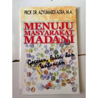 Menuju Masyarakat Madani: Gagasan, Fakta, dan Tantangan