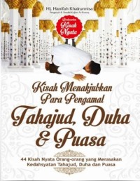 Kisah Menakjubkan Para Pengamal Tahajud, Duha dan Puasa