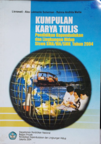 Kumpulan Karya Tulis Pendidikan Kependudukan dan Lingkungan Hidup Siswa SMA/Ma/SMK Tahun 2004