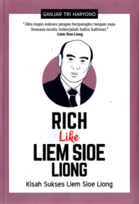 Rich Like Liem Sioe Liong, Kiat Sukses Liem Sioe Liong