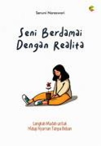Seni Berdamai Dengan Realita: Langkah muda untuk hidup nyaman tanpa beban